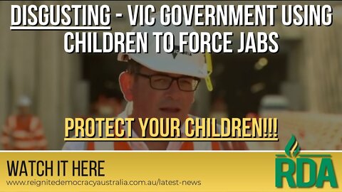 DISGUSTING - Vic Government using children to force jabs