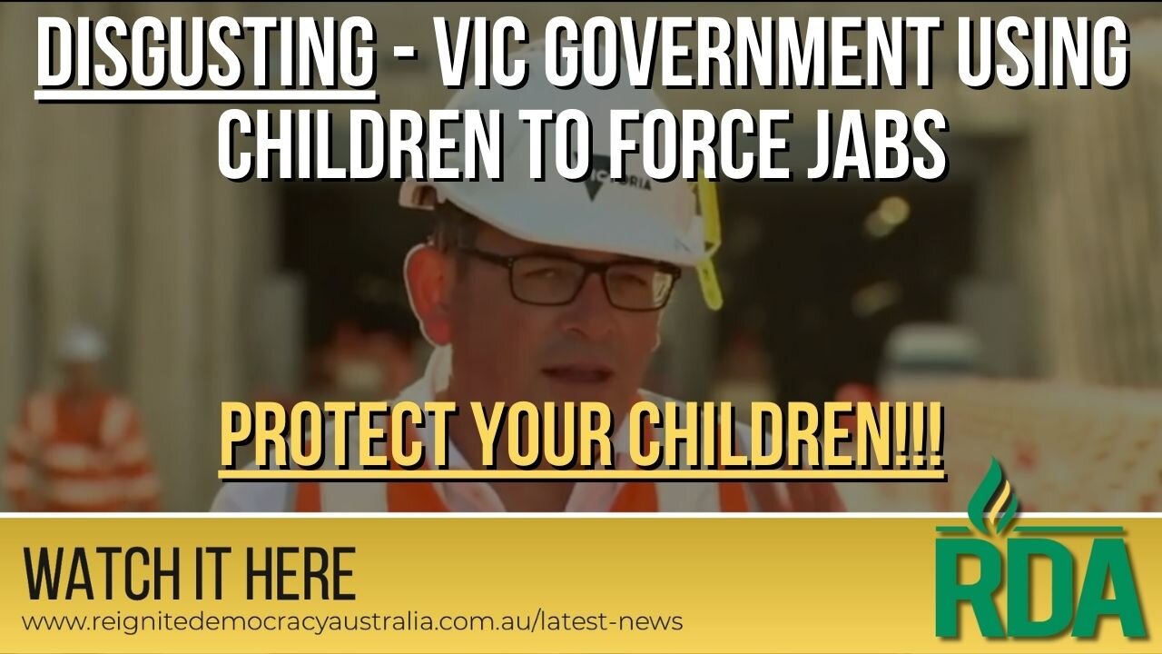 DISGUSTING - Vic Government using children to force jabs