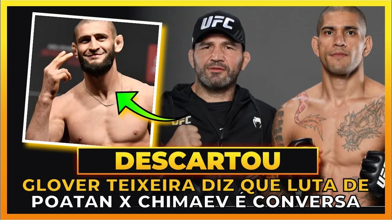 GLOVER TEIXEIRA DESCARTA LUTA ENTRE POATAN E CHIMAEV!