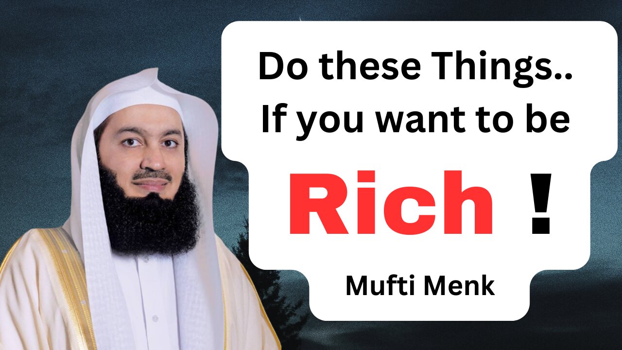 Do These Things if You Want to Be Rich ! Mufti Menk