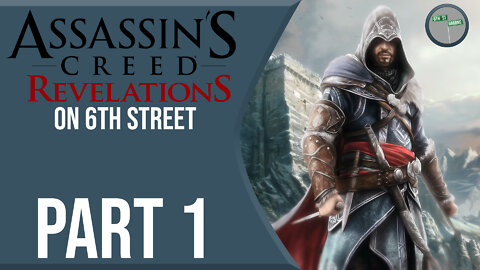 Assassin's Creed: Revelations on 6th Street Part 1