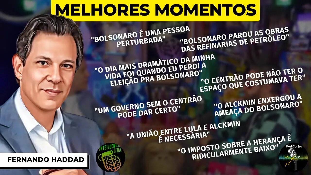 MELHORES MOMENTOS FERNANDO HADDAD - Inteligência Ltda. Podcast