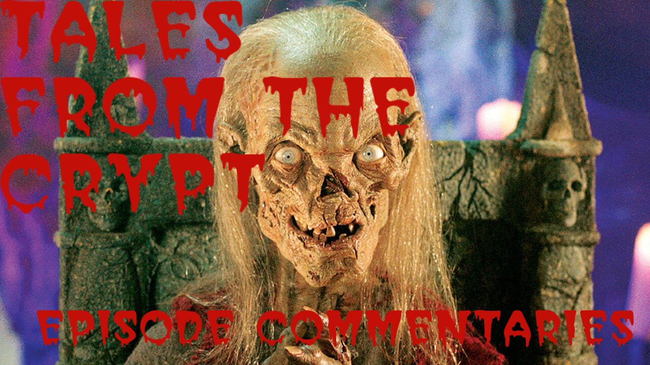 Tales from the Crypt Commentary | Season 2 Episodes 21 & 22 | 5/30/2024 |