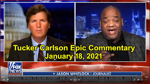 Tucker Carlson Epic Commentary 1-18-2021