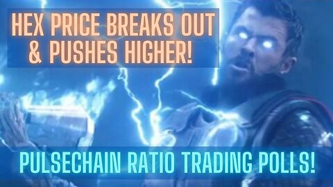 HEX Price Breaks Out & Pushes Higher! PulseChain Ratio Trading Polls! Join The Fun!