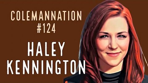 ColemanNation Podcast - Episode 124: Haley Kennington | Haley Smokes