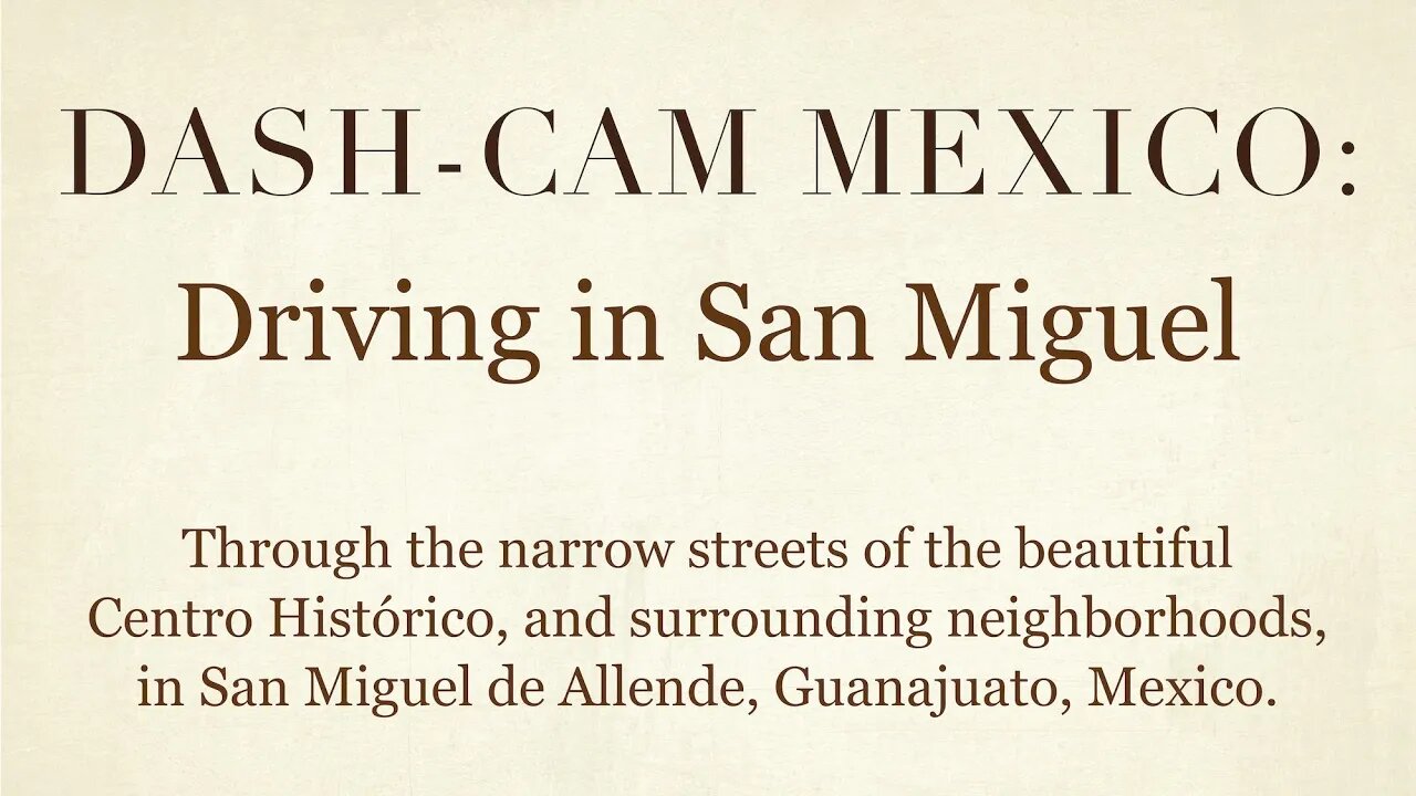 Dash-Cam Driving in San Miguel de Allende » Through the Centro, then up (and down!) the hills