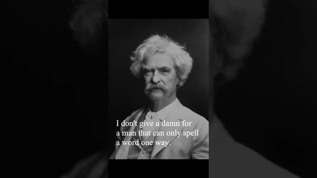 Mark Twain - I don't give a damn for a man that...