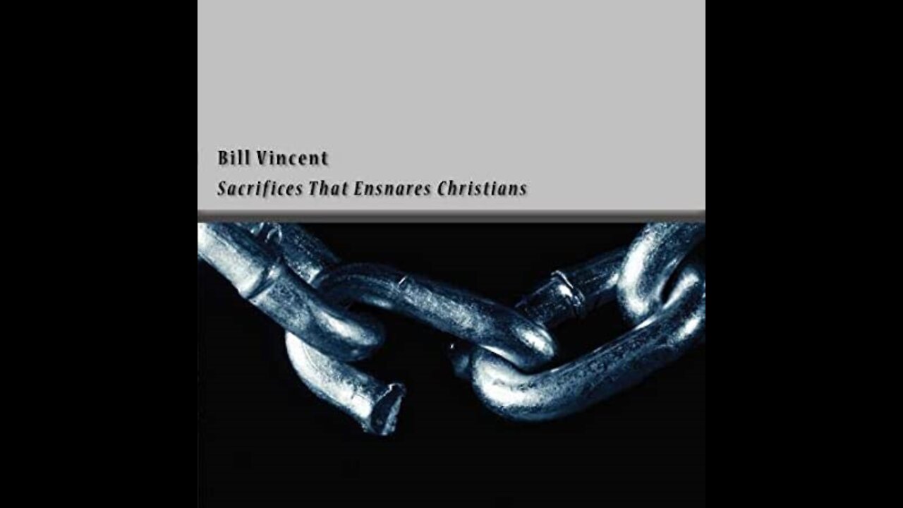 Sacrifices That Ensnares Christians by Bill Vincent