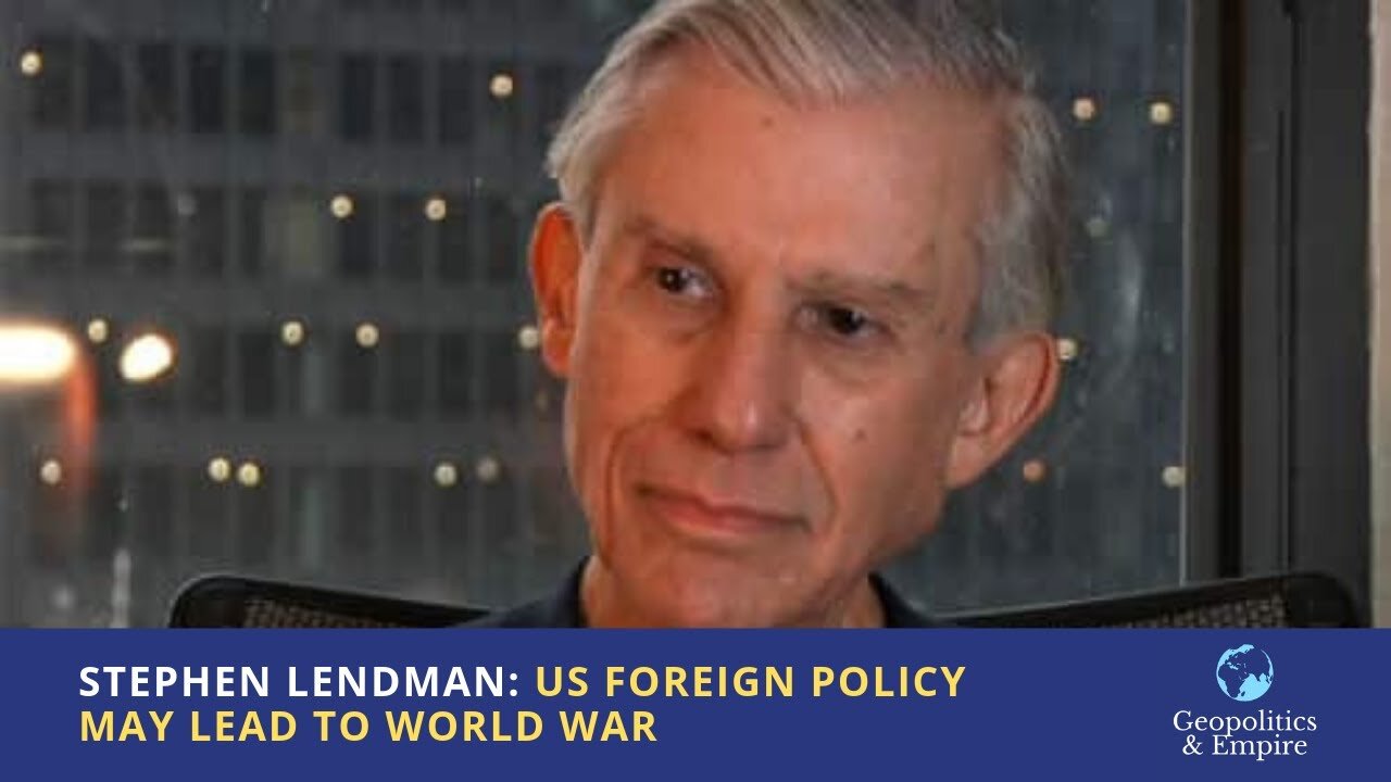 Stephen Lendman: US Foreign Policy May Lead to World War