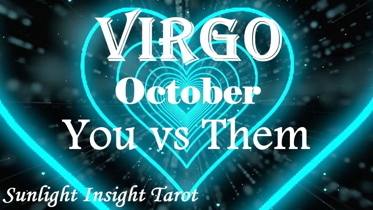 Virgo *You're Their Biggest Wish They Would Wait Until The End of Time For You* October You vs Them