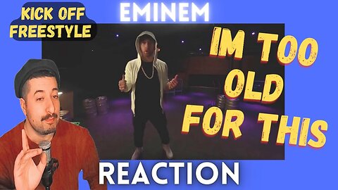 I'M TOO OLD FOR THIS - Eminem - Kick Off Freestyle Reaction