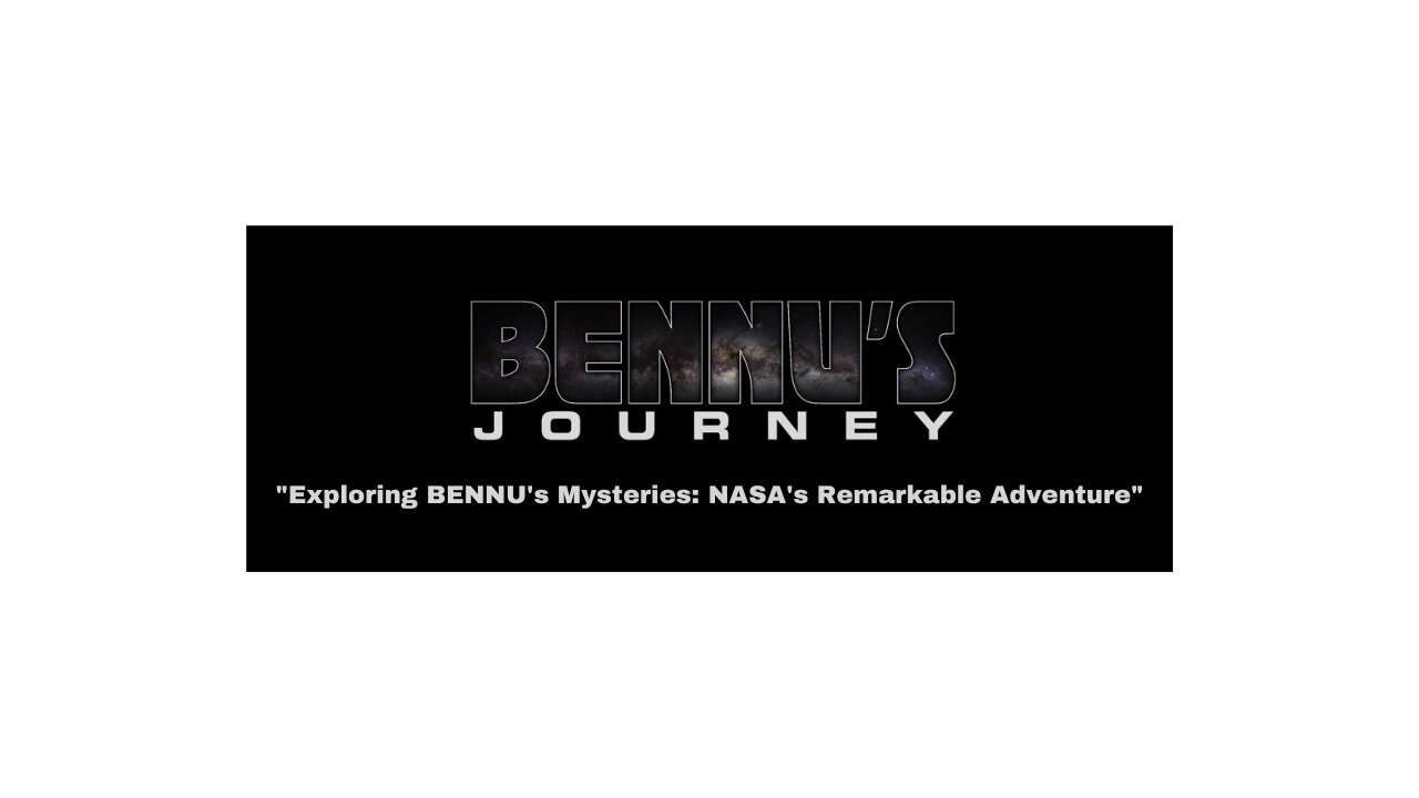 BENNU’S JOURNEY-Space Mission