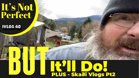 It’s Not Perfect But It’ll Do +PLUS+ Skaði Vlogs Pt2 - VLOG 40