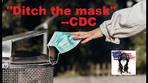CDC says ‘Ditch the Masks.' Time to change the Narrative