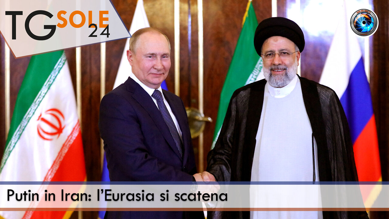 TgSole24 - 19 luglio 2022 - Putin in Iran: l’Eurasia si scatena