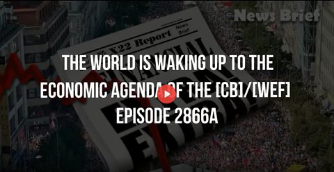 Ep. 2866a - The World Is Waking Up To The Economic Agenda Of The [CB]/[WEF]