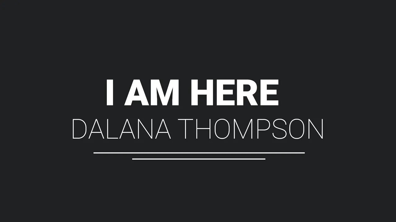 I Am Here- Dalana Thompson