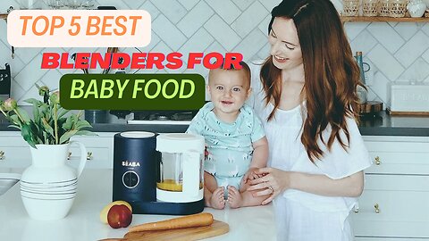 Top 5 Best Blenders for Baby Food review in 2024