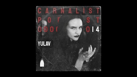 Yulav @ Carnalist Podcast Series #14