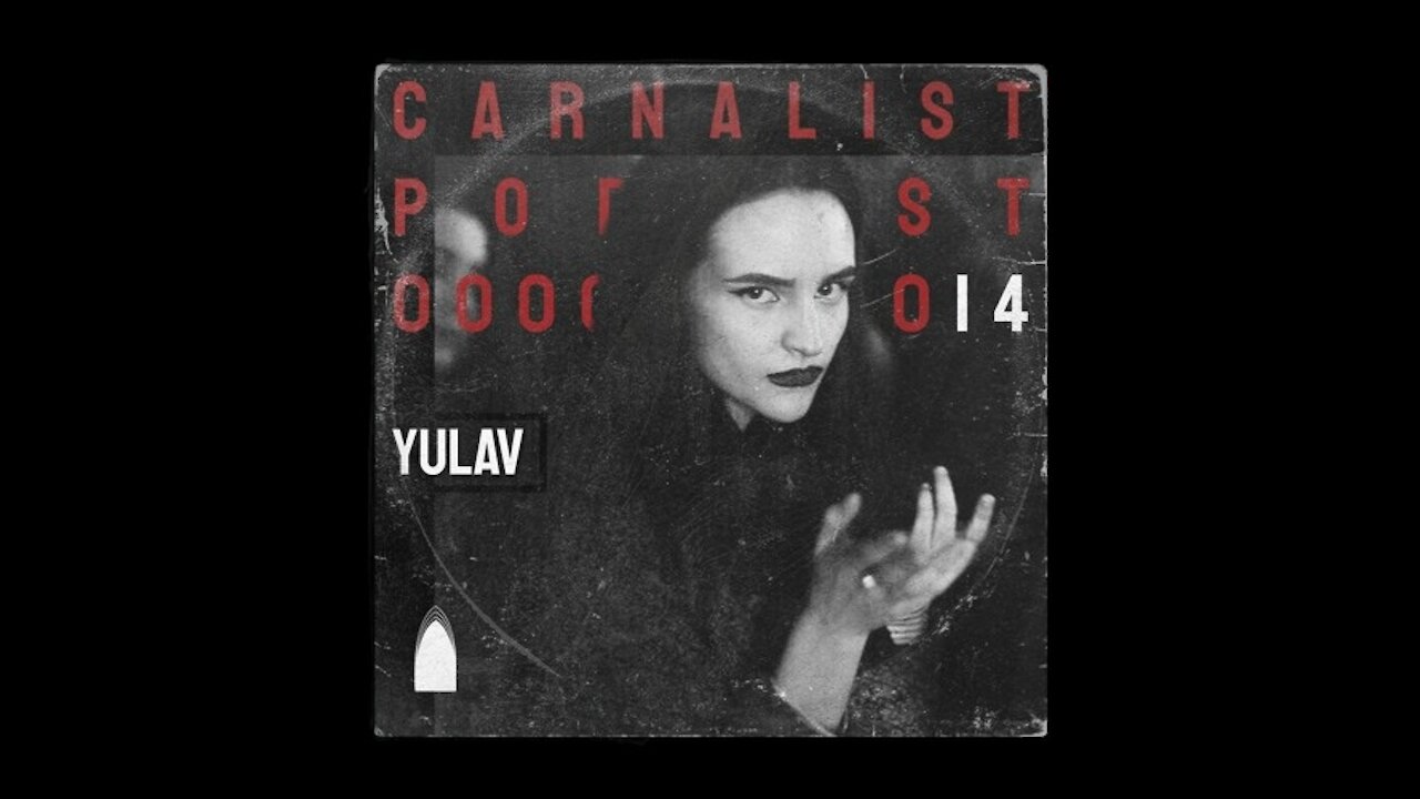 Yulav @ Carnalist Podcast Series #14