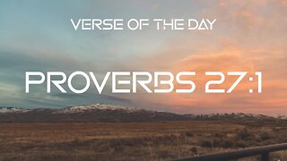 October 5, 2022 - Proverbs 27:1 // Verse of the Day