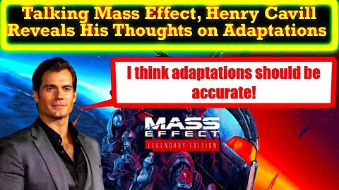 Henry Cavill Reveals What He Thinks About Adapting Source Material While Talking Mass Effect TV Show