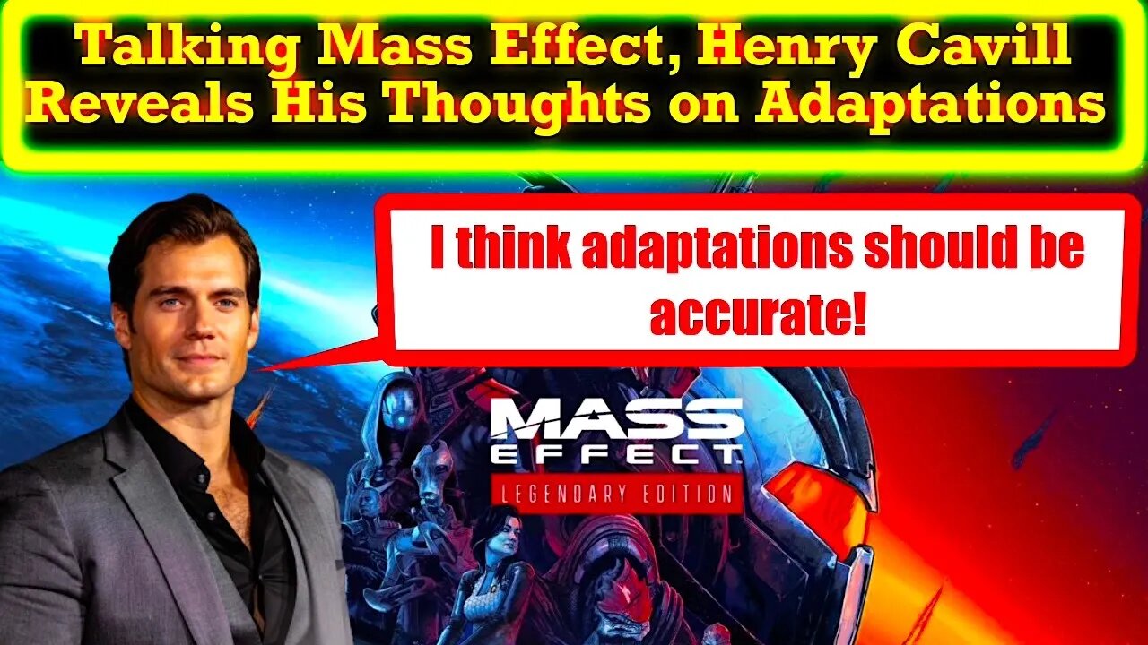 Henry Cavill Reveals What He Thinks About Adapting Source Material While Talking Mass Effect TV Show