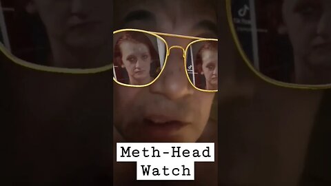 Meth-Head Watch is horrible.