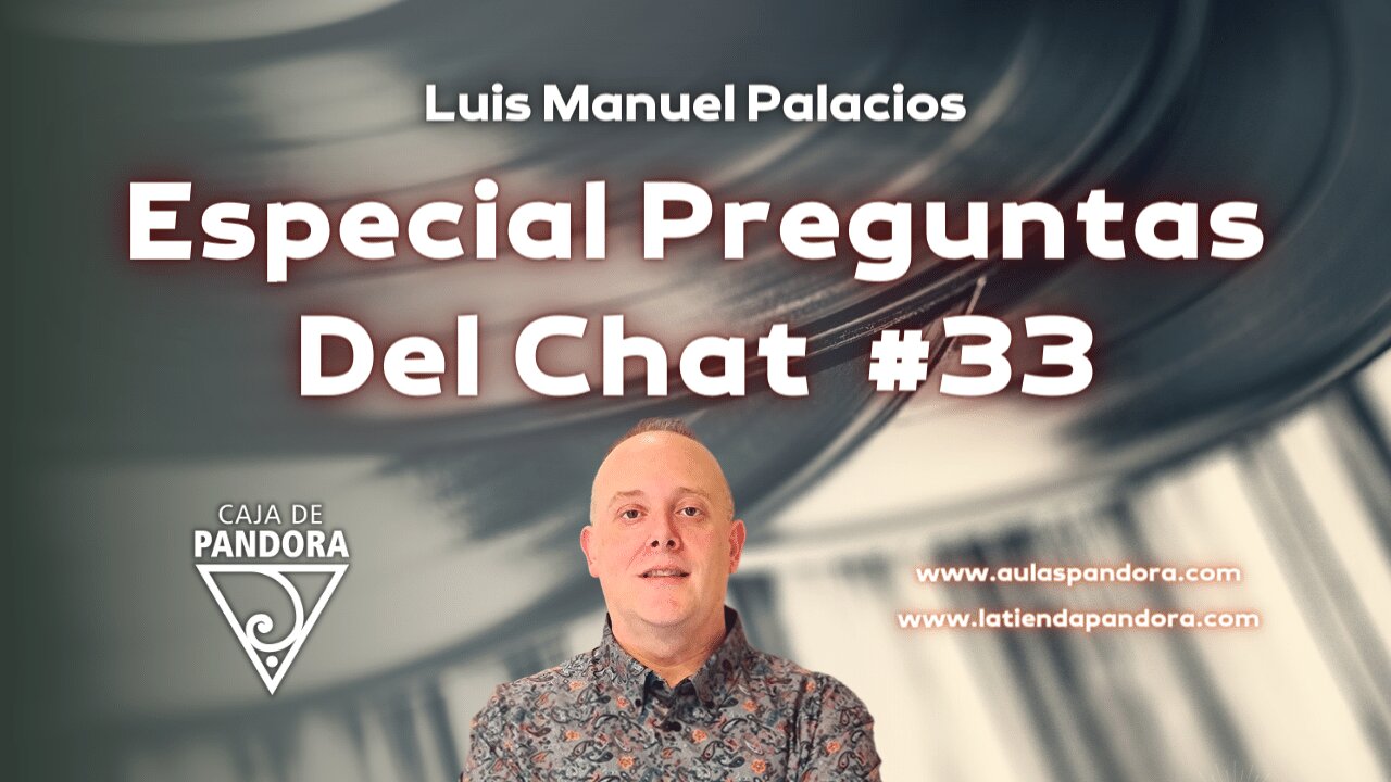 Especial Preguntas Del Chat #33 con Luis Palacios