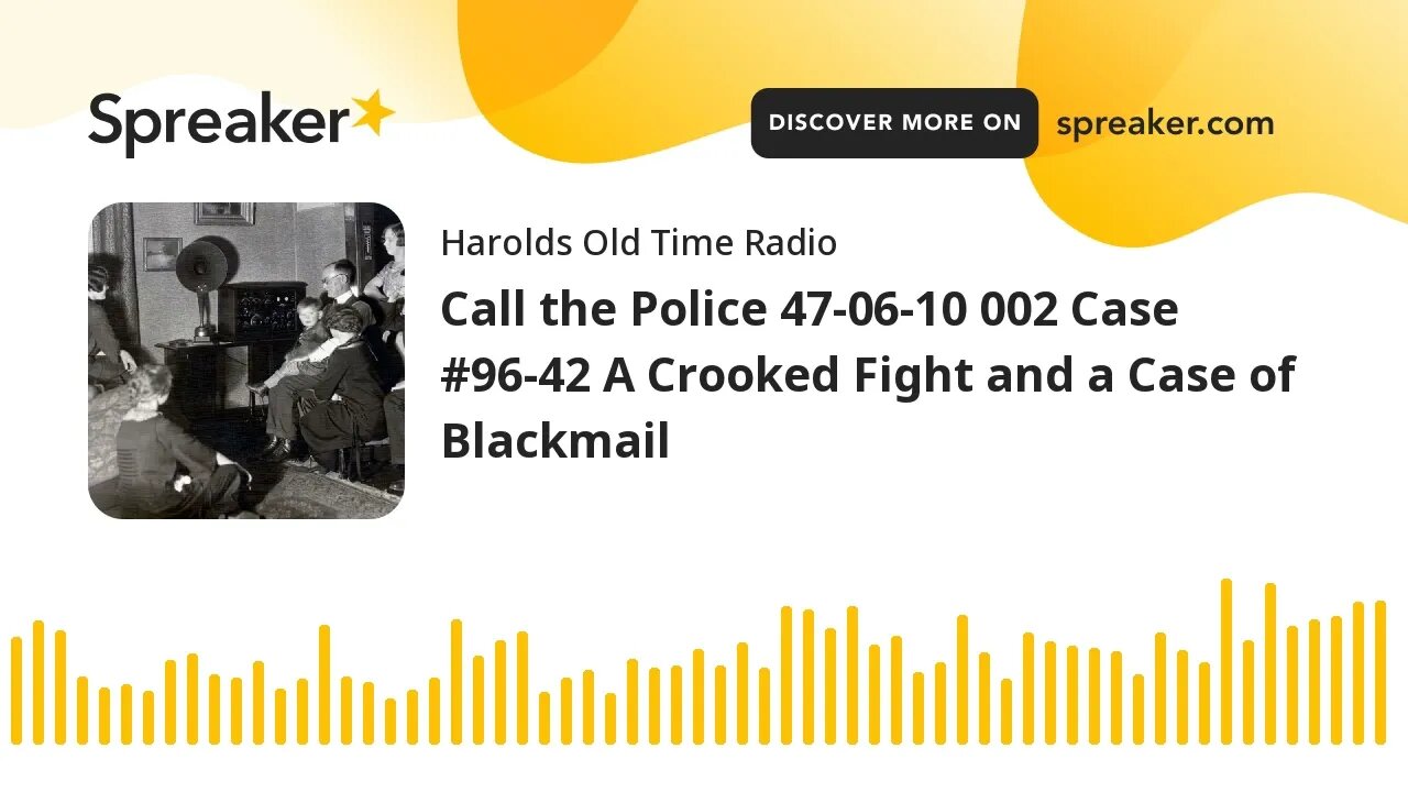 Call the Police 47-06-10 002 Case #96-42 A Crooked Fight and a Case of Blackmail