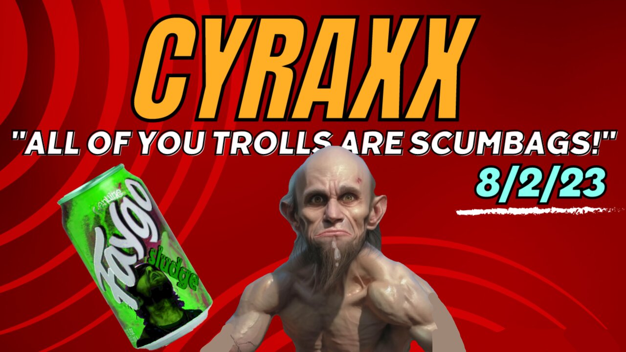 Cyraxx on Youtube - 8/2/23