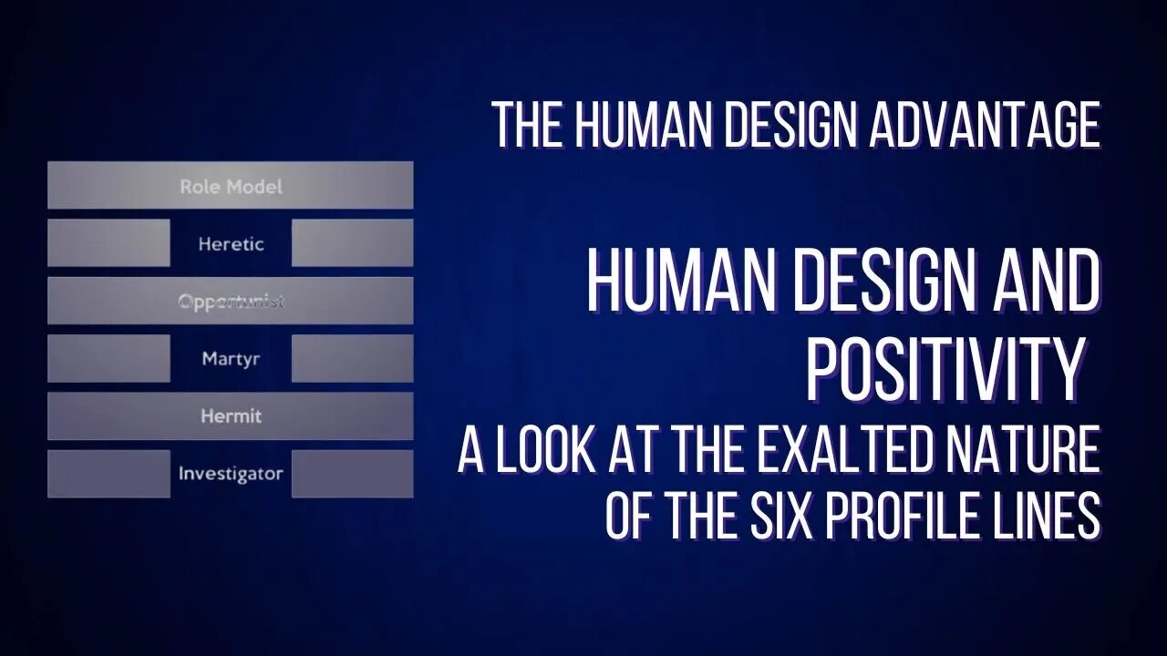 50: Human Design and Positivity: Unveiling the Exalted Nature of the Six Profile Lines