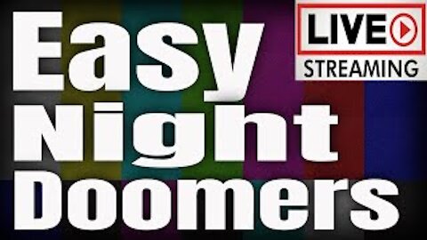 Easy Night Doomers | Live Stream Politics Happening Now | Live Streamer Politics | YouTuber Live