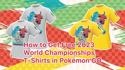 How to Get Free 2023 World Championships T-Shirts in Pokémon GO