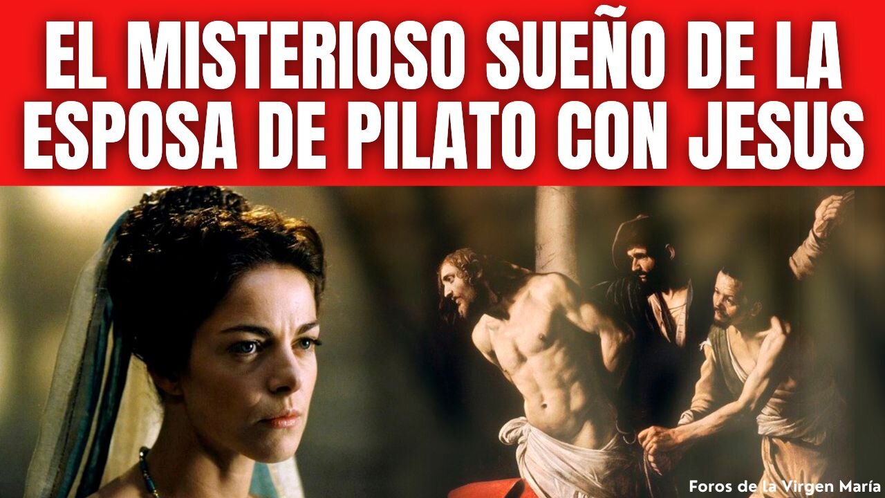 El misterioso Sueño Profético de la Esposa de Poncio Pilato con Jesús [antes de su crucifixión]