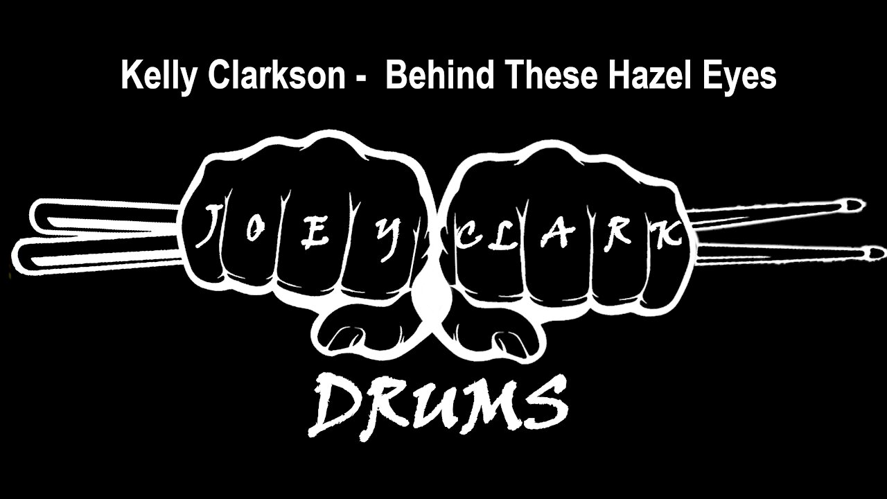 Kelly Clarkson // Behind These Hazel Eyes // Drum Cover// Joey Clark