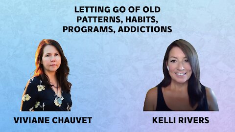 LETTING GO OF HABITS, PROGRAMMING, ADDICTIONS