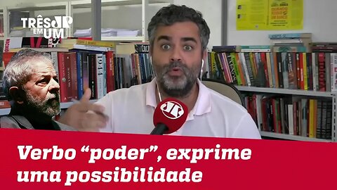 #CarlosAndreazza: Verbo "poder", no caso de Lula, exprime uma possibilidade