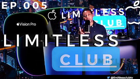 Tech Club | EP.01 (Limitless Club | EP.05 ) Is Apple Vision Pro Good for Business?