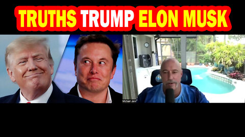 Michael Jaco Must See & Share May 1, 2022 - Truths Of Elon Musk and Trump