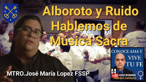 ALBOROTO Y RUIDO 😨 Hablemos De La Música Sacra / Polifonía / José María Lopez / Luis Roman