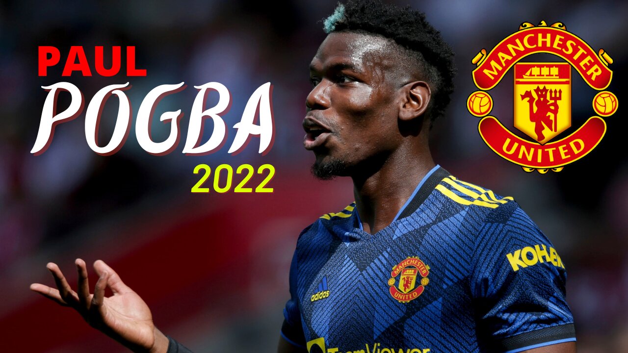 Paul Pogba is Still World-Class 2022