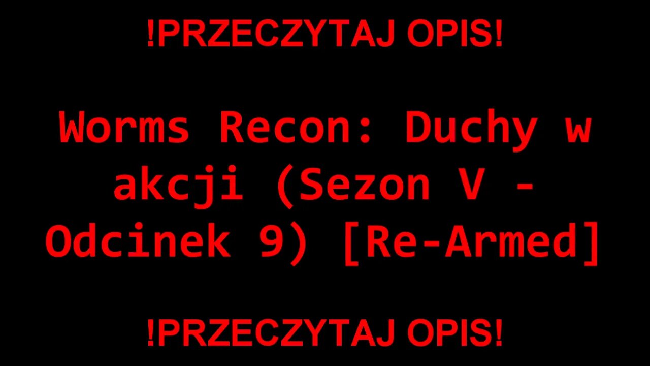 Worms Recon: Duchy w akcji (Sezon V - Odcinek 9) [Re-Armed]