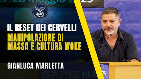 IL RESET DEI CERVELLI: MANIPOLAZIONE DI MASSA E CULTURA WOKE - GIANLUCA MARLETTA