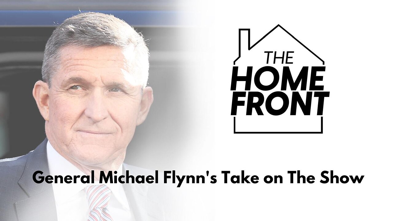 General Michael Flynn's Take on THE HOME FRONT SHOW