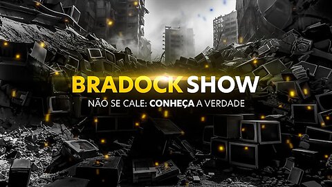 Bradock Show: Não se cale, conheça a verdade