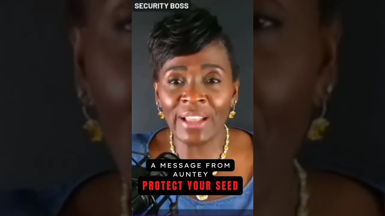 A Message From Auntey PROTECT YOUR SEED