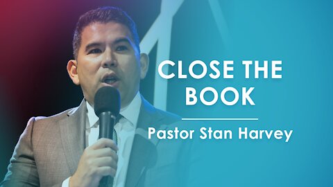 Close the Book - Pastor Stan Harvey