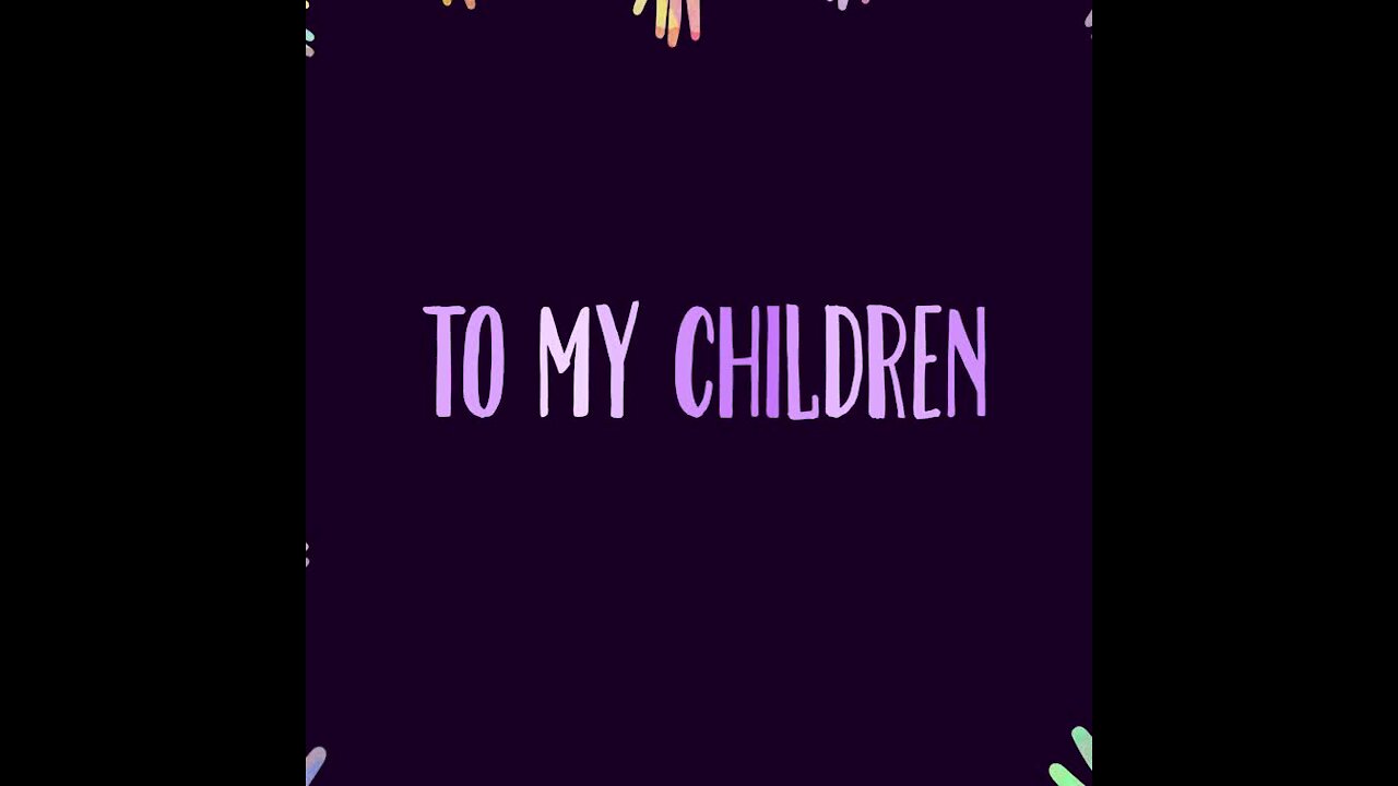 To my children [GMG Originals]
